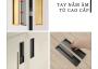 Tay nắm tủ cao cấp