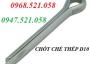 Chốt chẻ thép, chốt chẻ sắt hà nội 0947.521.058 Thanh Sơn có chốt chẻ Inox 304, 