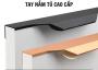 Tay nắm tủ cao cấp